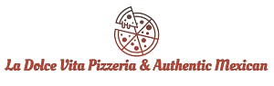La Dolce Vita Pizzeria & Authentic Mexican