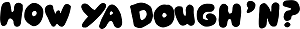 How Ya Dough'n logo